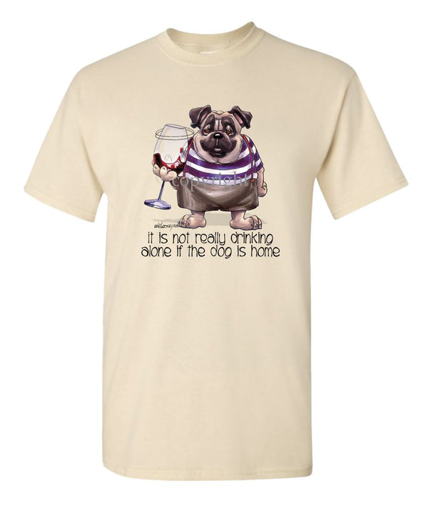 Pug - Drink Alone Beer - It's Not Drinking Alone - T-Shirt