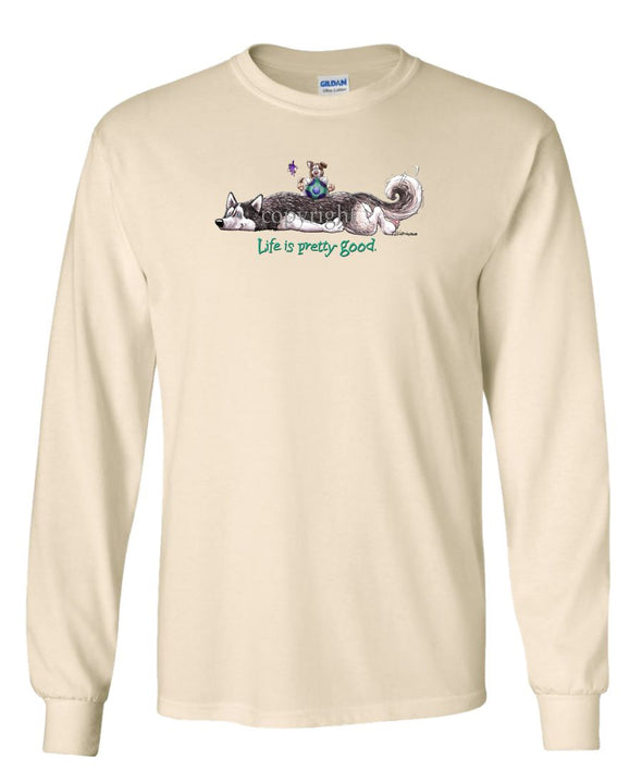 Siberian Husky - Life Is Pretty Good - Long Sleeve T-Shirt