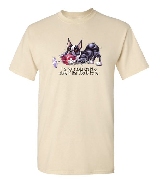 Boston Terrier - It's Not Drinking Alone - T-Shirt