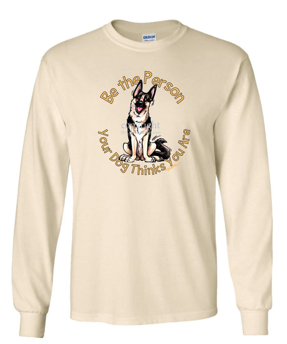 German Shepherd - Be The Person - Long Sleeve T-Shirt