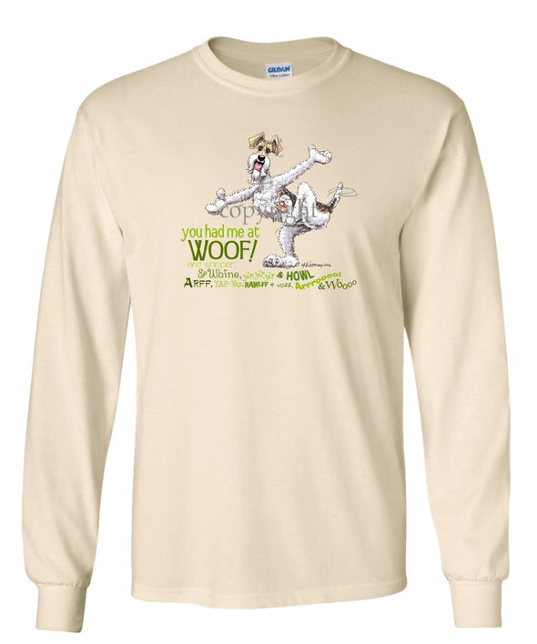 Wire Fox Terrier - You Had Me at Woof - Long Sleeve T-Shirt