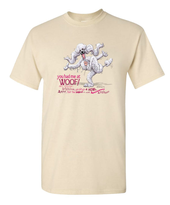 Poodle  White - You Had Me at Woof - T-Shirt