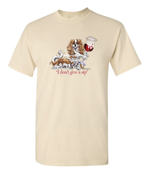 Cavalier King Charles - I Don't Give a Sip - T-Shirt