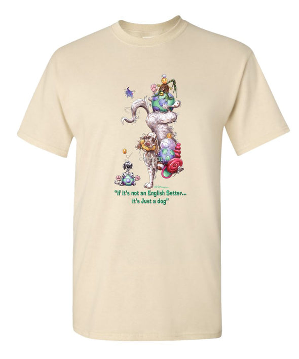 English Setter - Not Just A Dog - T-Shirt