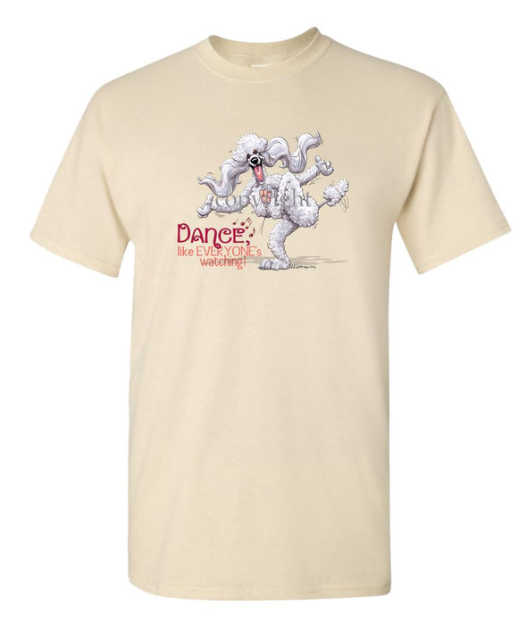 Poodle  White - Dance Like Everyones Watching - T-Shirt