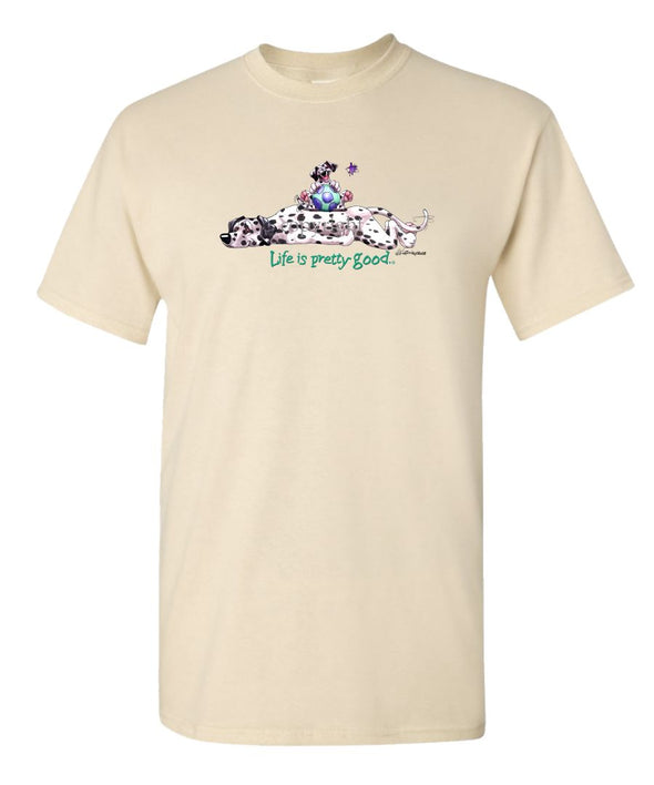 Dalmatian - Life Is Pretty Good - T-Shirt