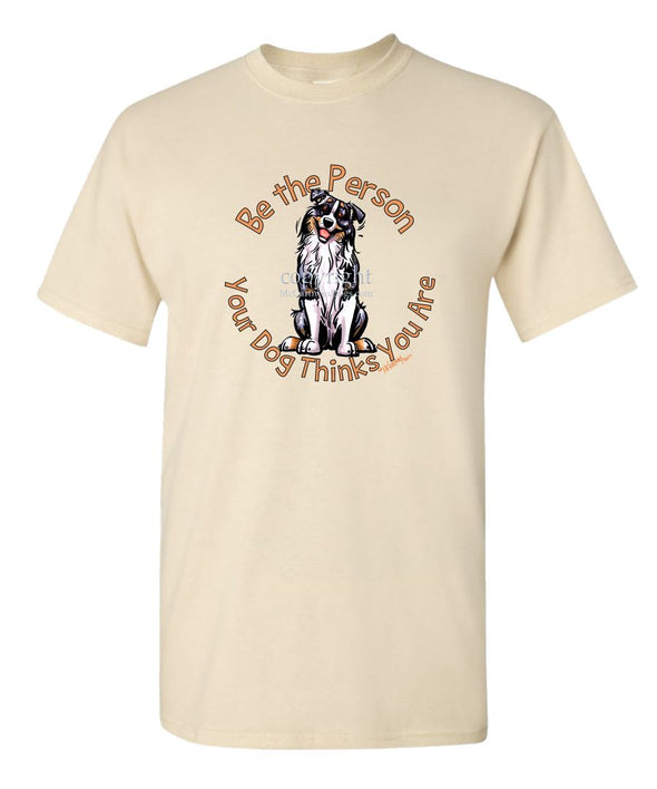Australian Shepherd  Blue Merle - Be The Person - T-Shirt