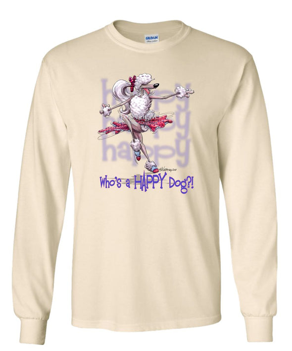 Poodle  White - Who's A Happy Dog - Long Sleeve T-Shirt