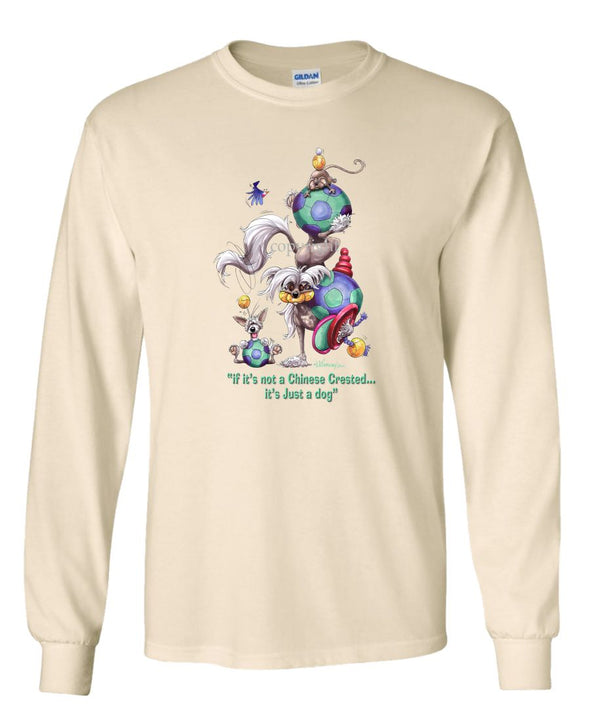 Chinese Crested - Not Just A Dog - Long Sleeve T-Shirt
