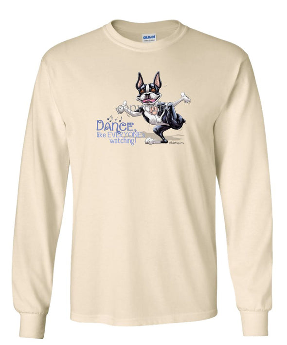 Boston Terrier - Dance Like Everyones Watching - Long Sleeve T-Shirt