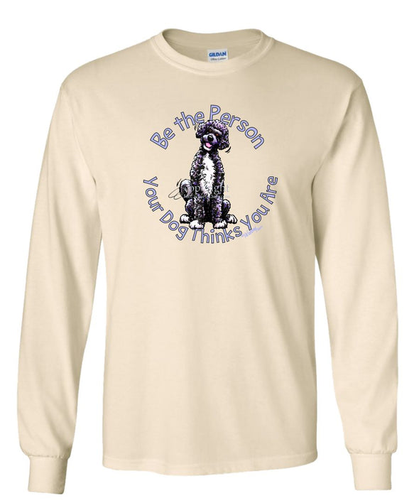 Portuguese Water Dog - Be The Person - Long Sleeve T-Shirt