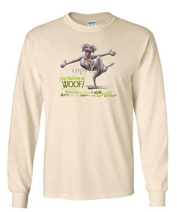 Weimaraner - You Had Me at Woof - Long Sleeve T-Shirt