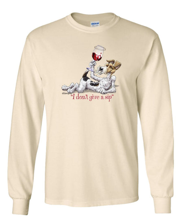 Wire Fox Terrier - I Don't Give a Sip - Long Sleeve T-Shirt