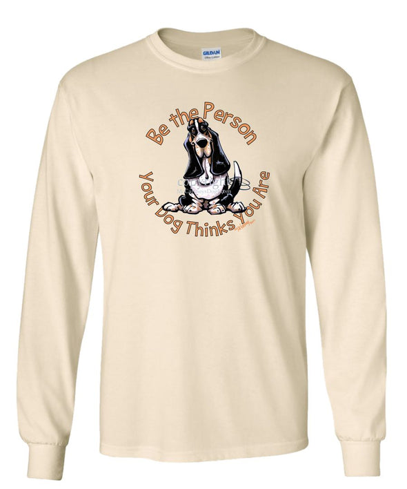 Basset Hound - Be The Person - Long Sleeve T-Shirt
