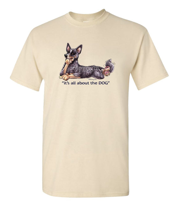 Australian Cattle Dog - All About The Dog - T-Shirt