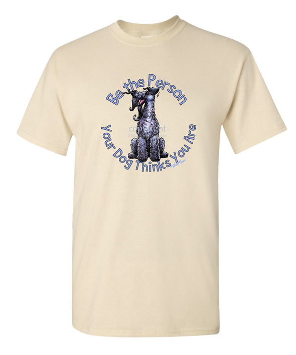 Kerry Blue Terrier - Be The Person - T-Shirt