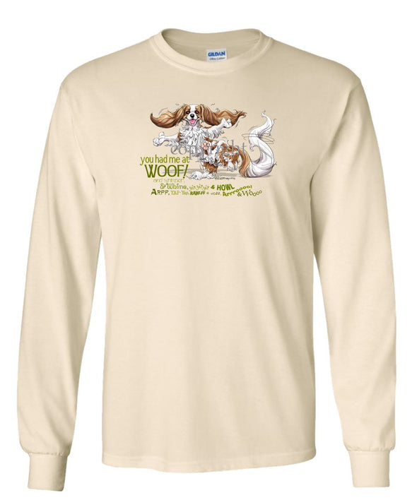 Cavalier King Charles - You Had Me at Woof - Long Sleeve T-Shirt