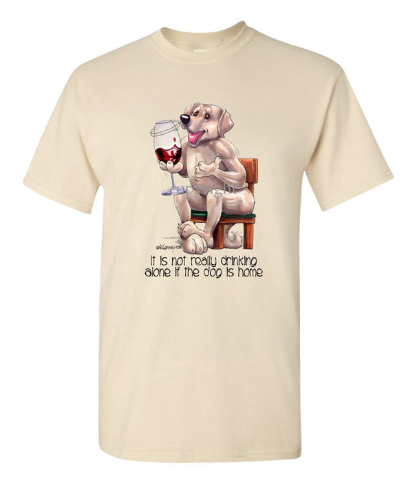 Labrador Retriever  Yellow - It's Not Drinking Alone - T-Shirt