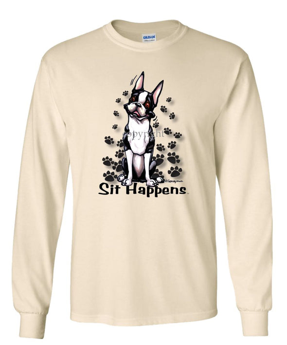 Boston Terrier - Sit Happens - Long Sleeve T-Shirt