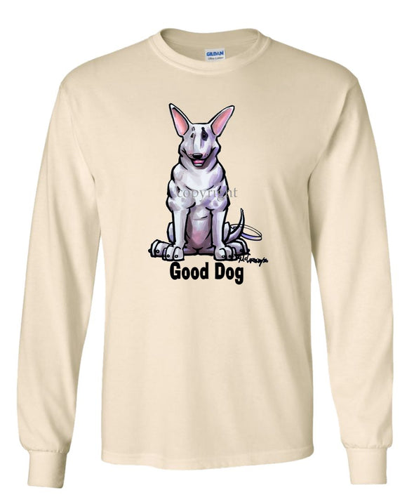 Bull Terrier - Good Dog - Long Sleeve T-Shirt