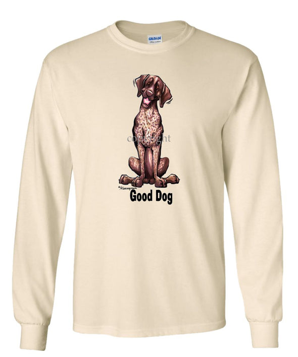 German Shorthaired Pointer - Good Dog - Long Sleeve T-Shirt