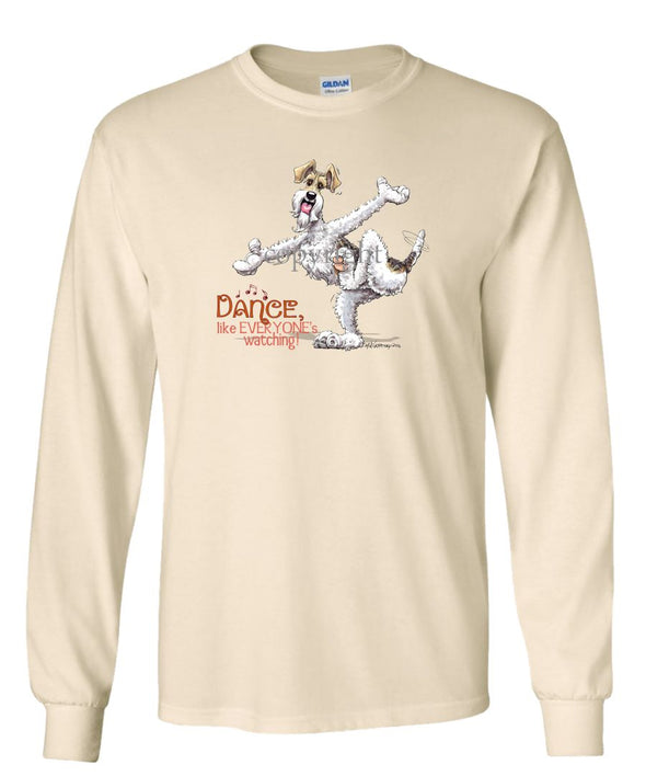 Wire Fox Terrier - Dance Like Everyones Watching - Long Sleeve T-Shirt