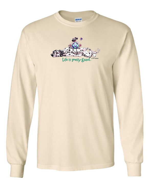 Dalmatian - Life Is Pretty Good - Long Sleeve T-Shirt