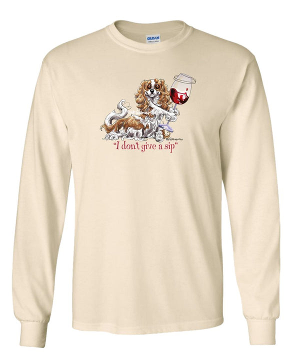 Cavalier King Charles - I Don't Give a Sip - Long Sleeve T-Shirt