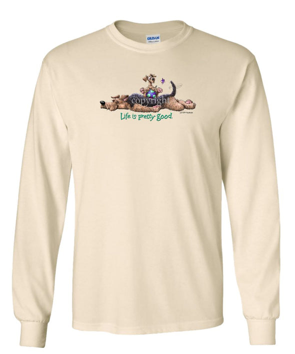 Airedale Terrier - Life Is Pretty Good - Long Sleeve T-Shirt