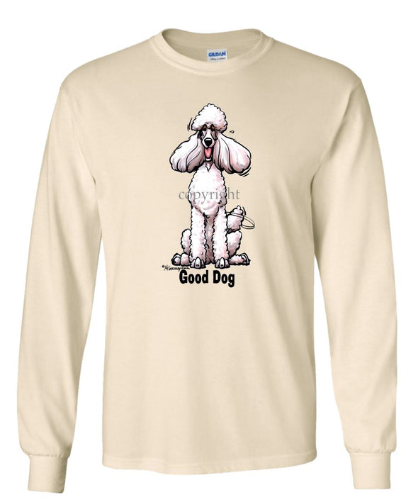 Poodle  White - Good Dog - Long Sleeve T-Shirt