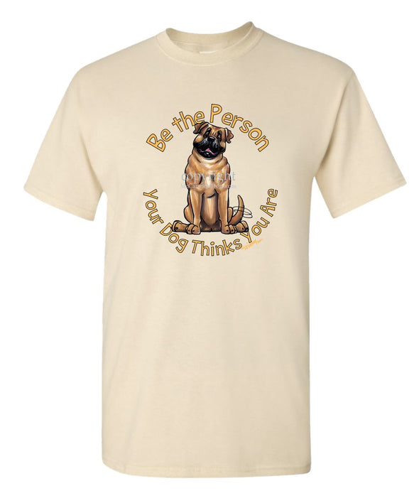 Bullmastiff - Be The Person - T-Shirt