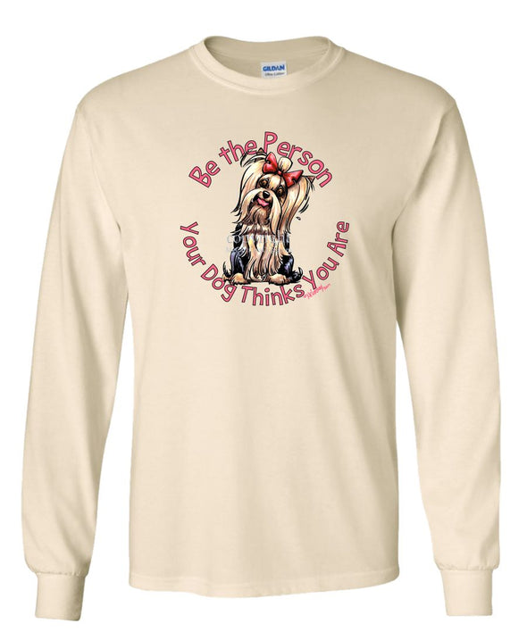 Yorkshire Terrier - Be The Person - Long Sleeve T-Shirt