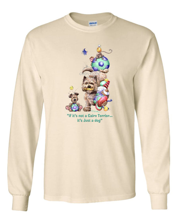 Cairn Terrier - Not Just A Dog - Long Sleeve T-Shirt