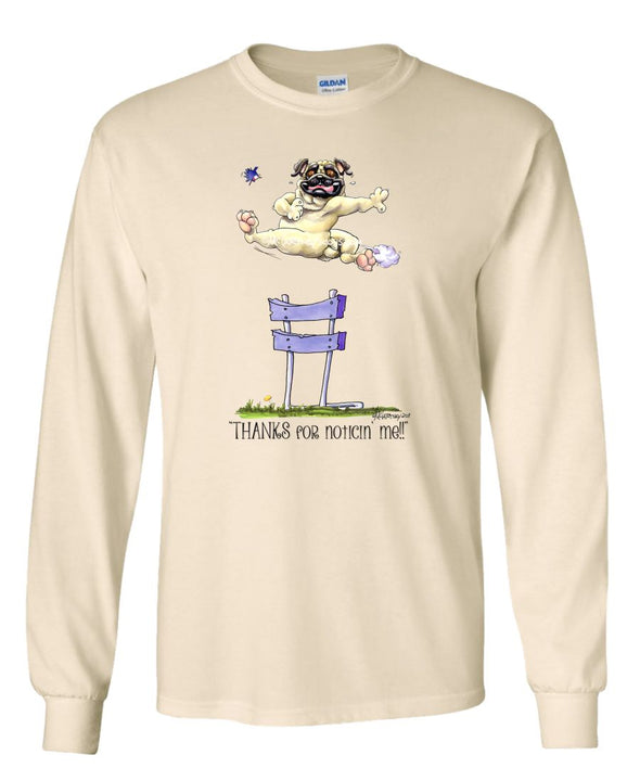 Pug - Thanks For Noticing - Mike's Faves - Long Sleeve T-Shirt