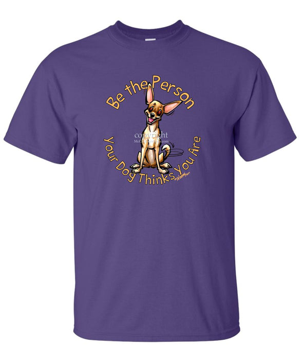 Chihuahua  Smooth - Be The Person - T-Shirt