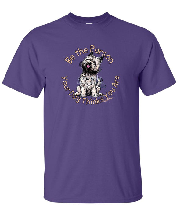Cairn Terrier - Be The Person - T-Shirt