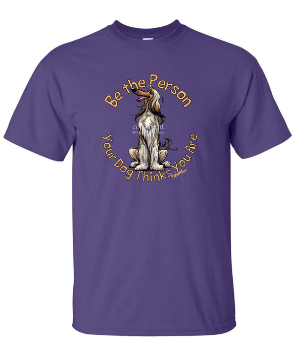 Afghan Hound - Be The Person - T-Shirt