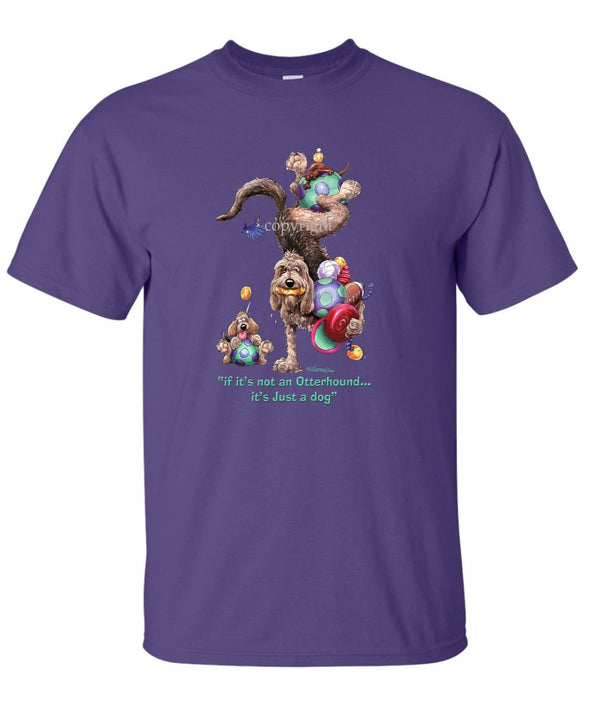 Otterhound - Not Just A Dog - T-Shirt