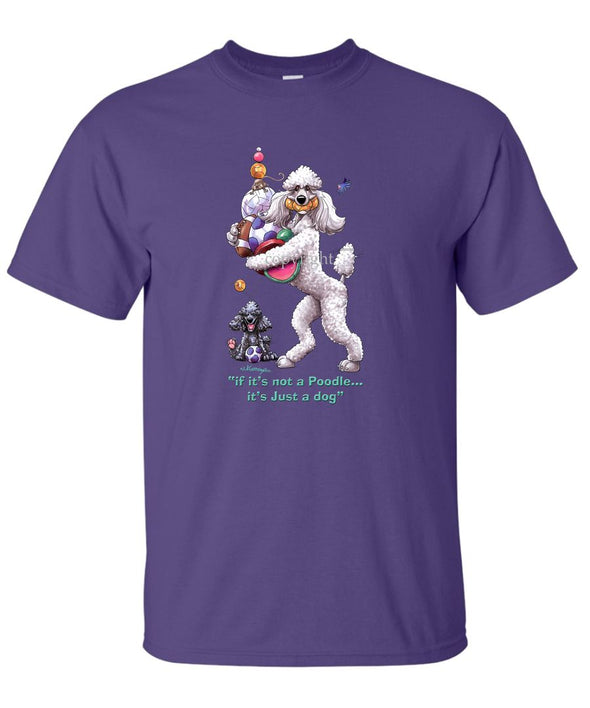 Poodle  White - Not Just A Dog - T-Shirt