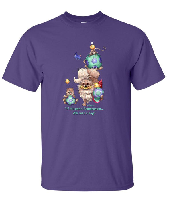 Pomeranian - Not Just A Dog - T-Shirt