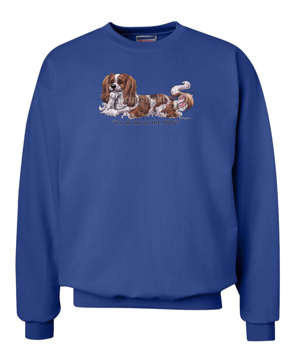 Cavalier King Charles - All About The Dog - Sweatshirt