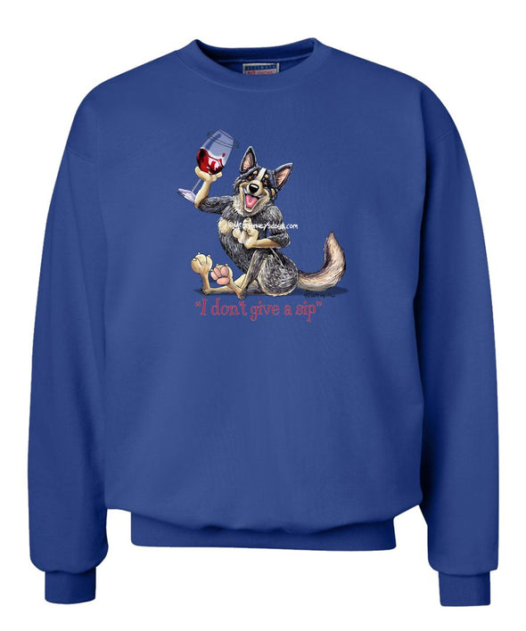 Australian Cattle Dog - I Don't Give a Sip - Sweatshirt