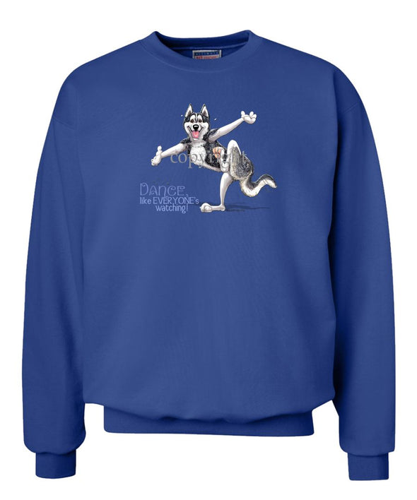 Siberian Husky - Dance Like Everyones Watching - Sweatshirt