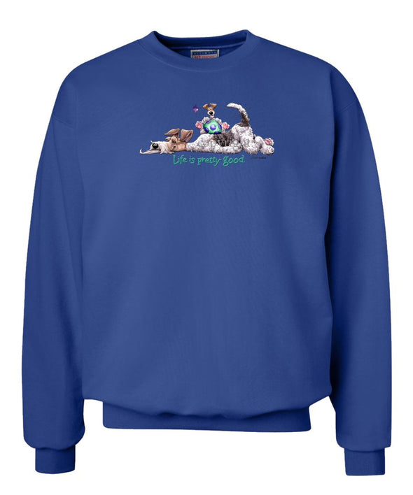 Wire Fox Terrier - Life Is Pretty Good - Sweatshirt