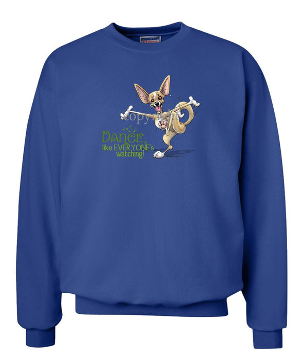 Chihuahua - Dance Like Everyones Watching - Sweatshirt