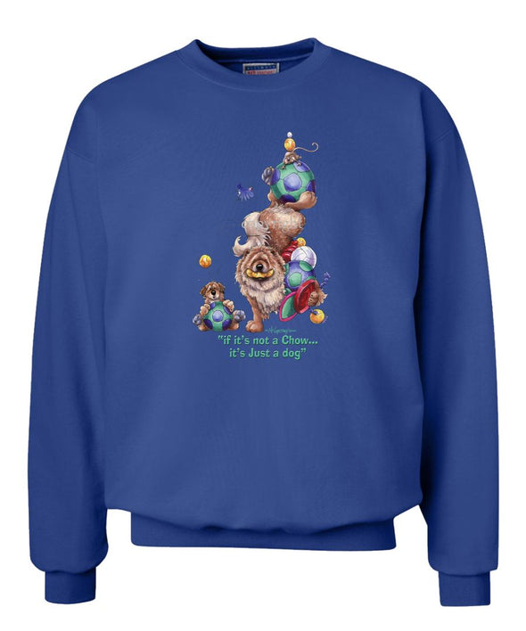 Chow Chow - Not Just A Dog - Sweatshirt
