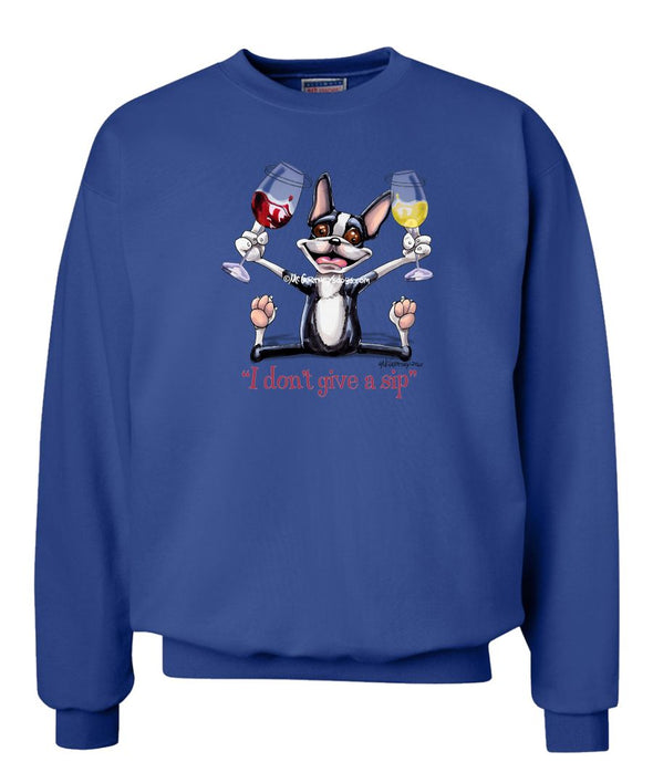 Boston Terrier - I Don't Give a Sip - Sweatshirt