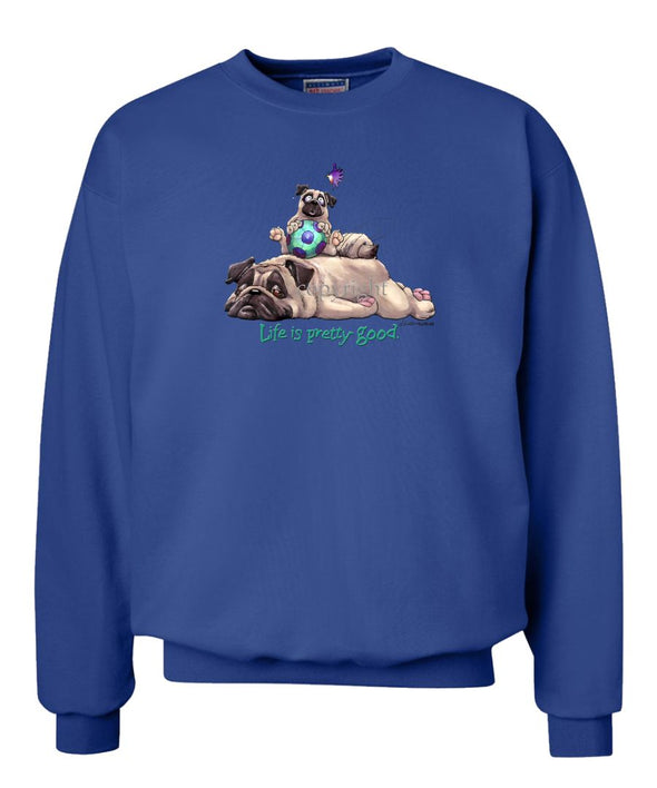 Pug - Life Is Pretty Good - Sweatshirt