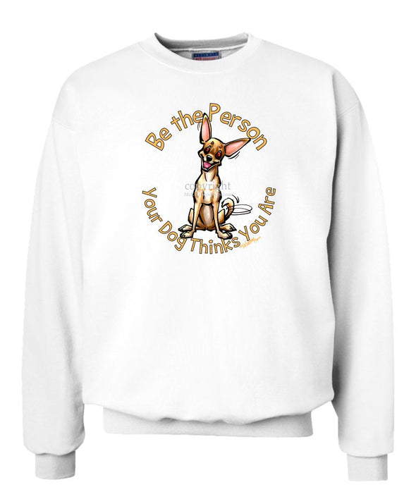 Chihuahua  Smooth - Be The Person - Sweatshirt