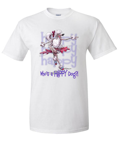 Poodle  White - Who's A Happy Dog - T-Shirt
